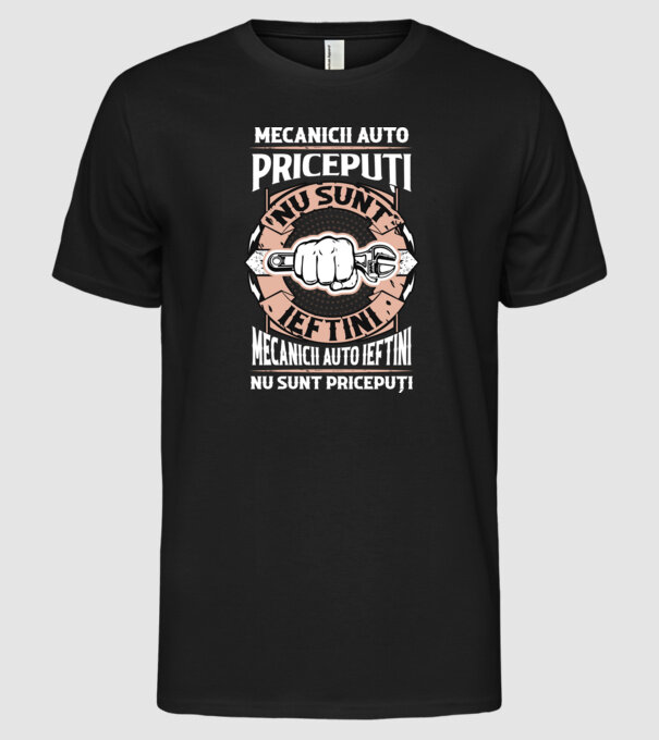 mecanicii auto pricepuți nu sunt ieftini, mecanicii auto ieftini nu sunt pricepuți model negru pe tricou