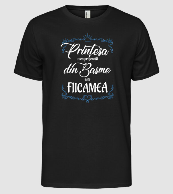 Prințesa mea preferată din basme este fiica mea model negru pe tricou