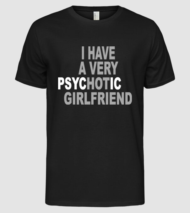 psycHOTic girlfriend model negru pe tricou
