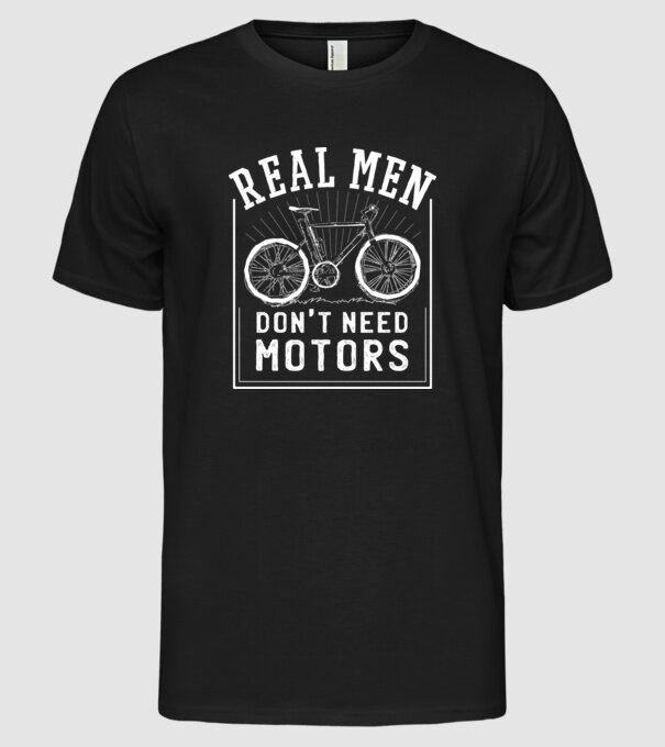 real man dont need motors model negru pe tricou