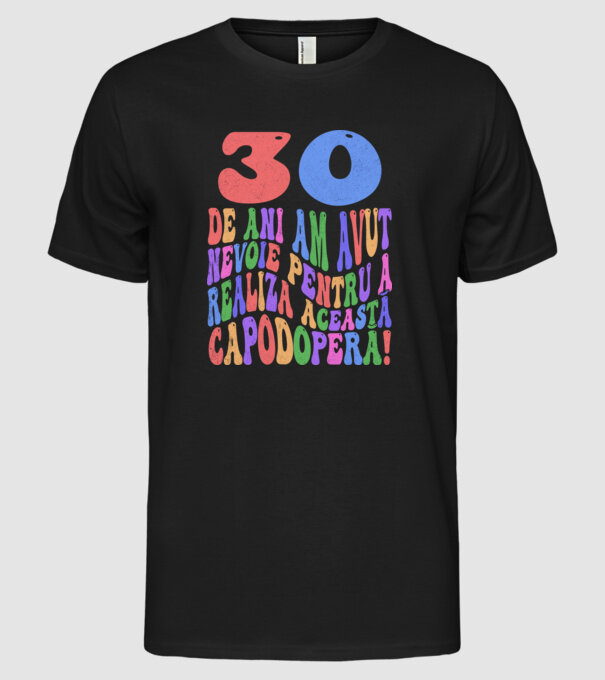 Realiza această capodoperă 30 model negru pe tricou