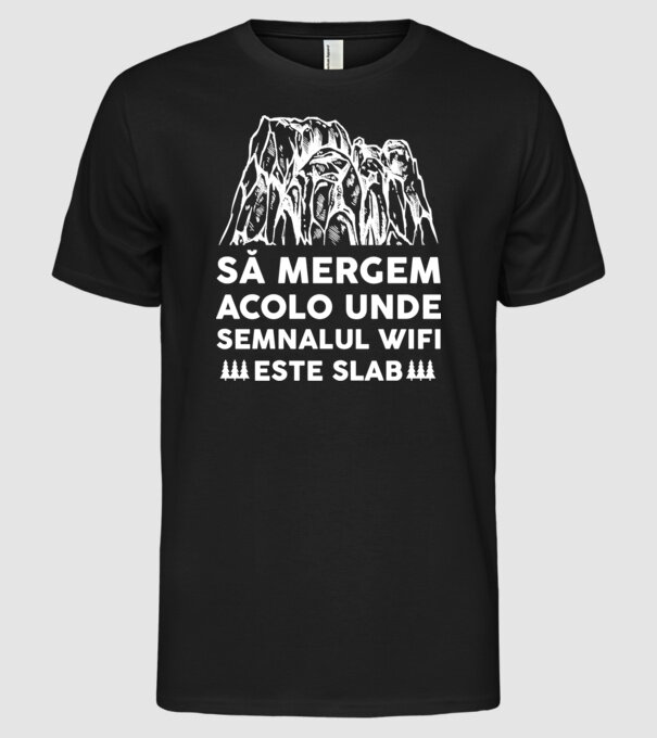 să mergem acolo unde semnalul wifi este slab model negru pe tricou