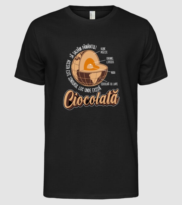 să salvăm Pământul! acesta este singurul loc unde există ciocolată - alune prăjite, caramel lipicios, nuga, ciocolată cu lapte model negru pe tricou