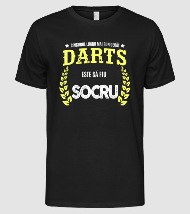 singurul lucru mai bun decât darts este să fiu socru model negru pe tricou