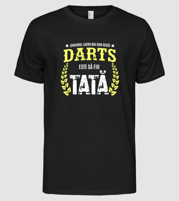 singurul lucru mai bun decât darts este să fiu tată model negru pe tricou