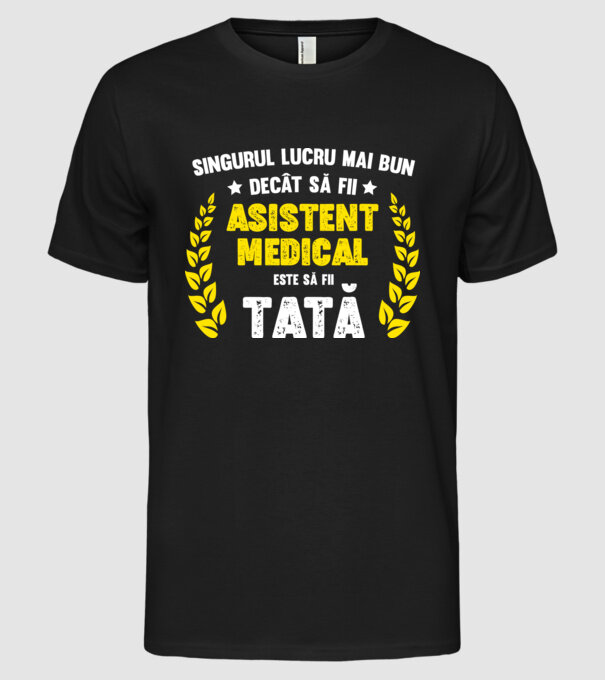 Singurul lucru mai bun decât să fii asistent medical este să fii tată model negru pe tricou
