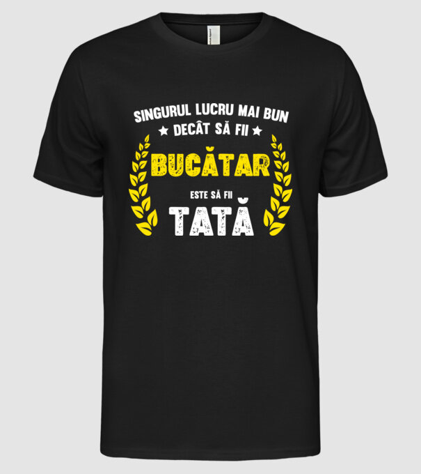 Singurul lucru mai bun decât să fii bucătar este să fii tată model negru pe tricou