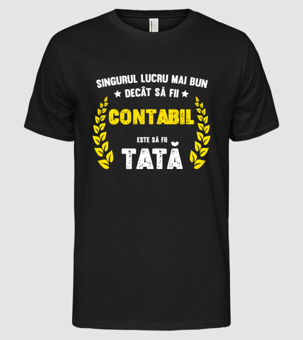 Singurul lucru mai bun decât să fii contabil este să fii tată model negru pe tricou