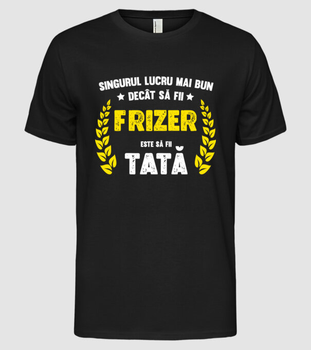 Singurul lucru mai bun decât să fii_frizer D7140713 model negru pe tricou
