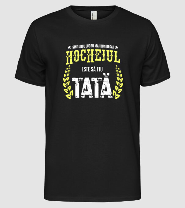 Singurul lucru mai bun decât hocheiul este să fiu tată model negru pe tricou