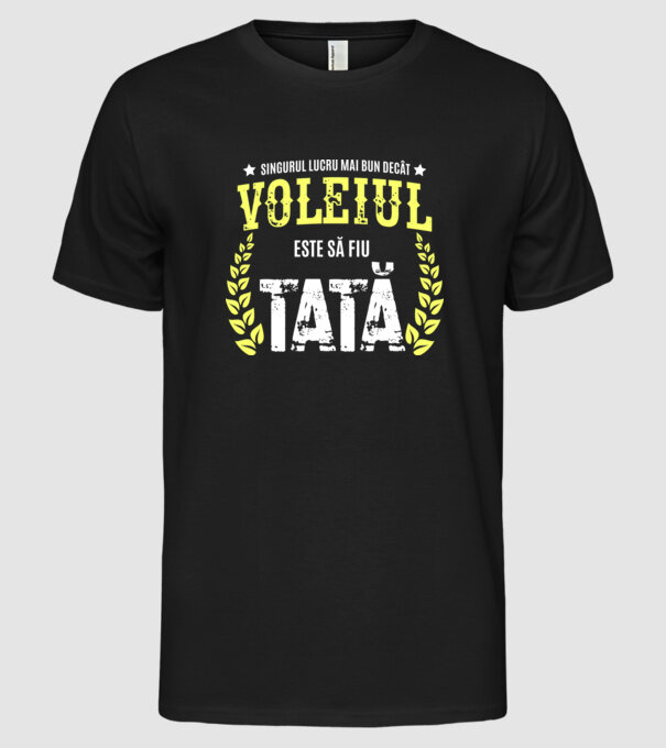 Singurul lucru mai bun decât voleiul este să fiu tată model negru pe tricou