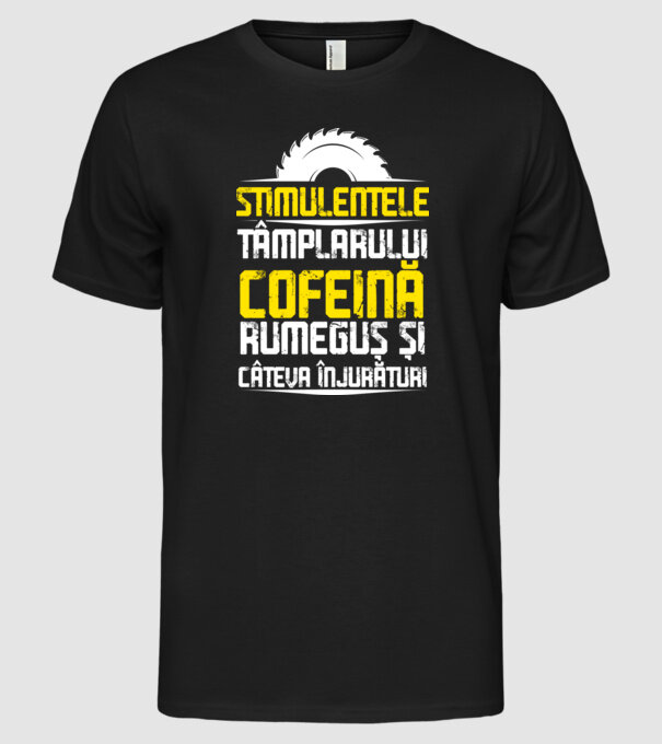 stimulentele tâmplarului: cofeină, rumeguș și câteva înjurături model negru pe tricou