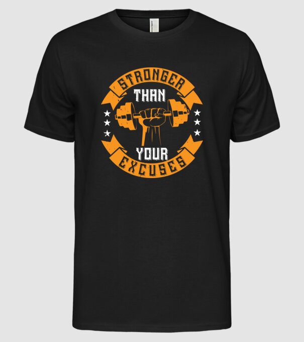 stronger than your excuses model negru pe tricou