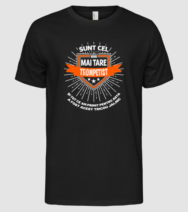 sunt cel mai tare trompetist și tot ce am primit pentru asta a fost acest tricou jalnic model negru pe tricou