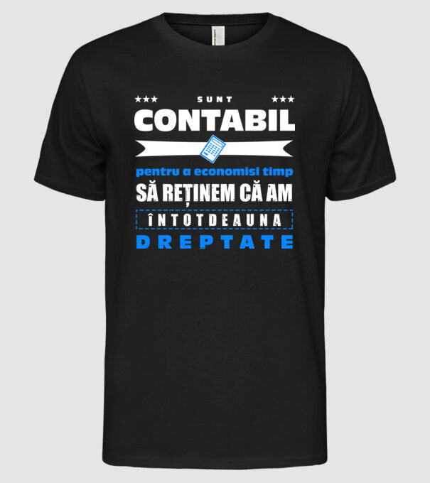 sunt contabil, pentru a economisi timp, să reținem că am întotdeauna dreptate D3386618 model negru pe tricou