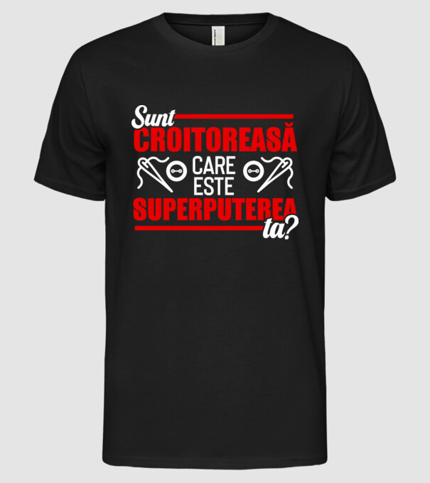 sunt croitoreasă, care este superputerea ta D1995486 model negru pe tricou