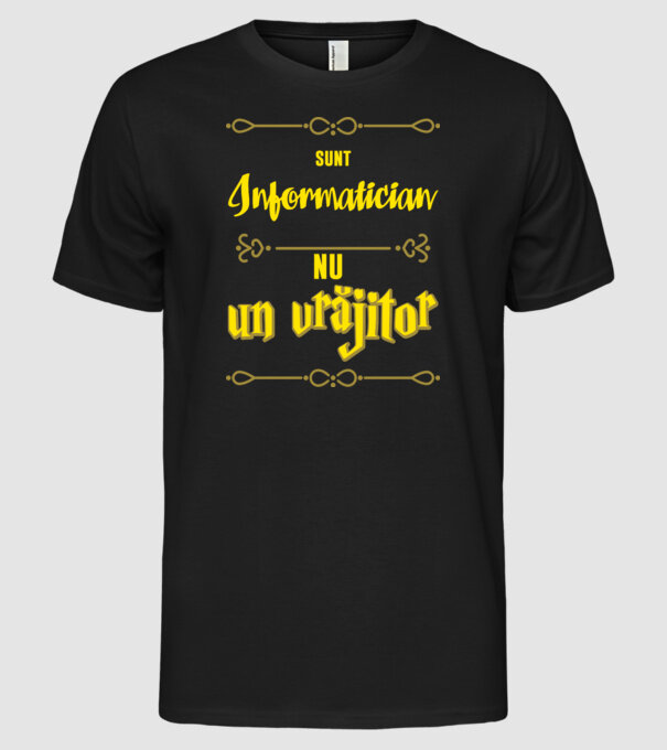 Sunt informatician, nu un vrăjitor model negru pe tricou