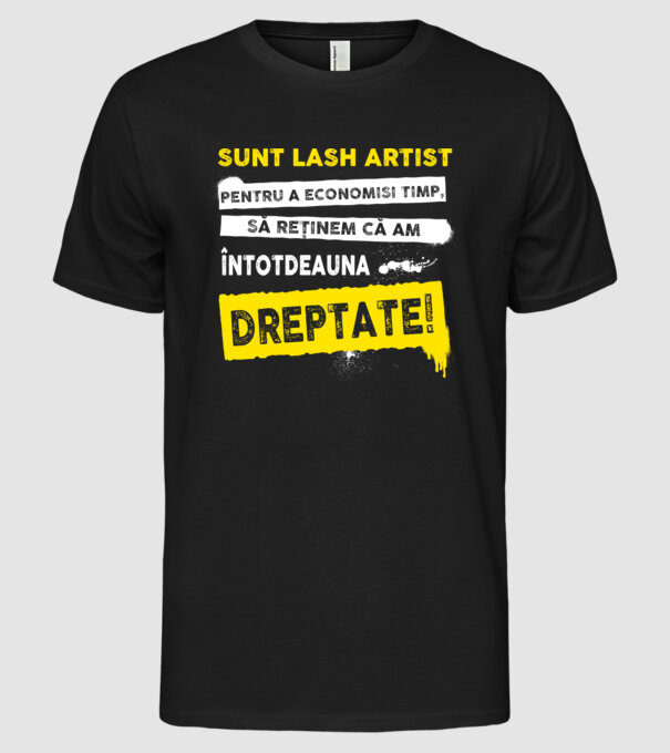 sunt LASH ARTIST, pentru a economisi timp, să reținem că am întotdeauna dreptate model negru pe tricou