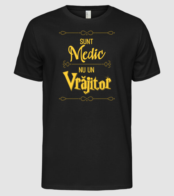 Sunt medic, nu un vrăjitor model negru pe tricou
