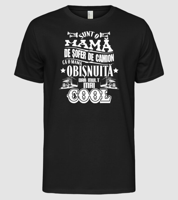 sunt o mamă de șofer de camion, ca o mamă obișnuită, dar mult mai cool model negru pe tricou