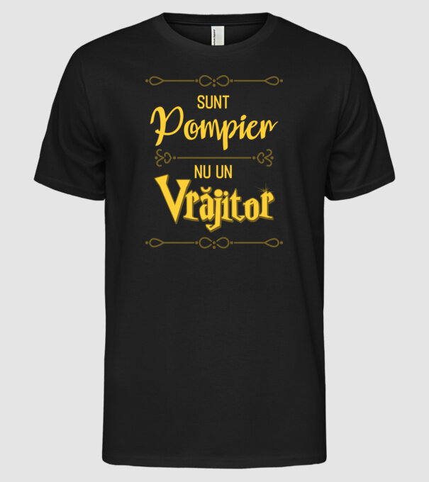 Sunt pompier, nu un vrăjitor model negru pe tricou