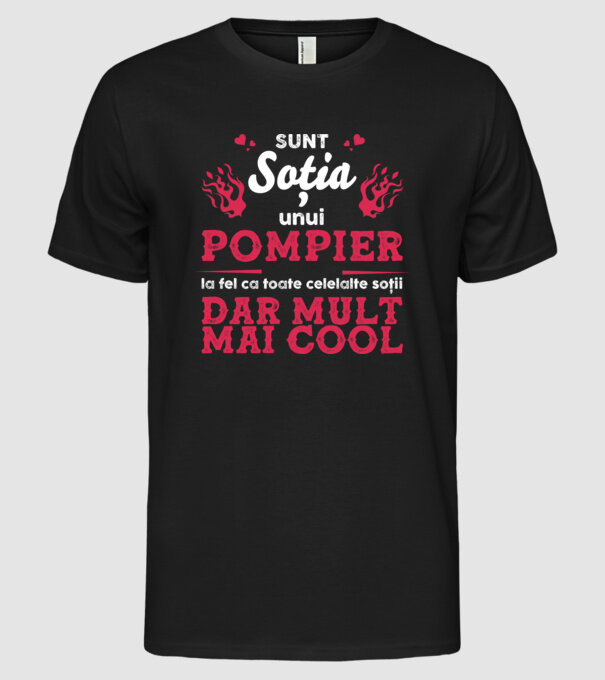 sunt soția unui pompier, la fel ca toate celelalte soții, dar mult mai cool D8416418 model negru pe tricou