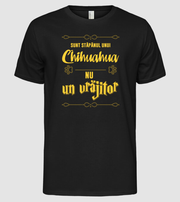 sunt stăpânul unui chihuahua, nu un vrăjitor model negru pe tricou