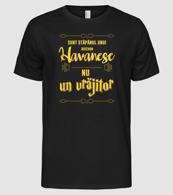 sunt stăpânul unui havanese, nu un vrăjitor model negru pe tricou
