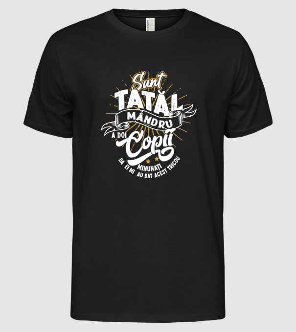 Sunt tatăl mândru a doi copii minunați - da, ei mi-au dat acest tricou model negru pe tricou