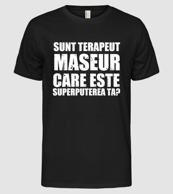 sunt terapeut de masaj, care este superputerea ta? model negru pe tricou