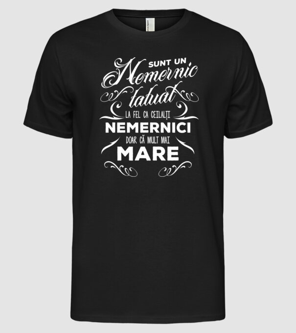 Sunt un nemernic tatuat, la fel ca ceilalți nemernici, doar că mult mai mare model negru pe tricou