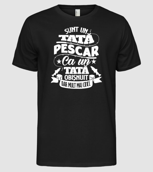 Sunt un tată pescar, ca un tată obișnuit, dar mult mai cool model negru pe tricou