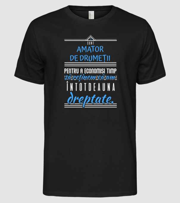 sunt amator de drumeții - pentru a economisi timp, să reținem că am întotdeauna dreptate model negru pe tricou