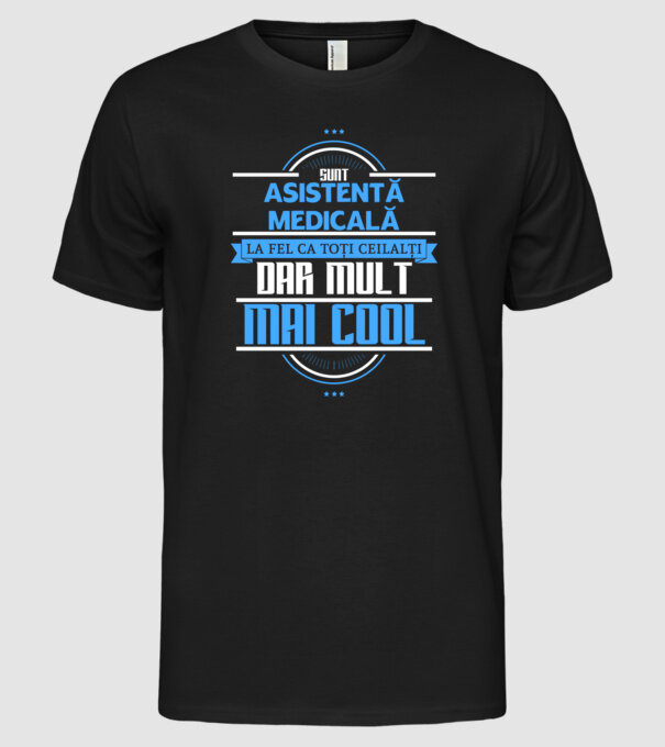 Sunt ASISTENTĂ MEDICALĂ, la fel ca toți ceilalți, dar mult mai cool model negru pe tricou