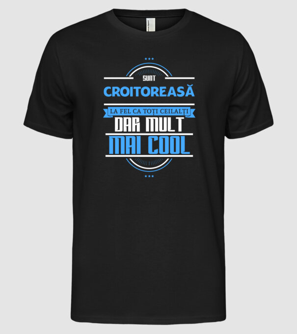 Sunt croitoreasă, la fel ca toți ceilalți, dar mult mai cool model negru pe tricou