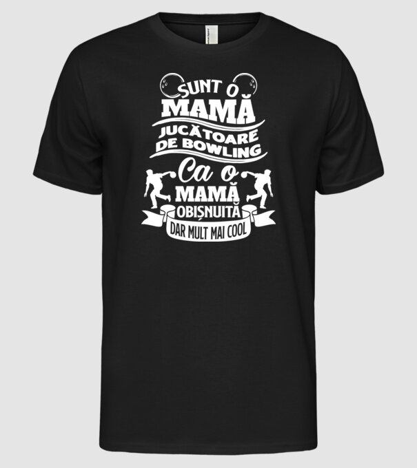 sunt o mamă jucătoare de bowling, ca o mamă obișnuită, dar mult mai cool model negru pe tricou