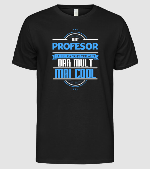 Sunt profesor, la fel ca toți ceilalți, dar mult mai cool model negru pe tricou