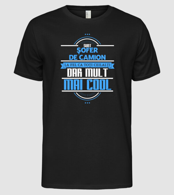 Sunt șofer de camion, la fel ca toți ceilalți, dar mult mai cool model negru pe tricou