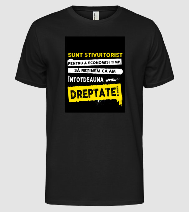 sunt STIVUITORIST, pentru a economisi timp, să reținem că am întotdeauna dreptat model negru pe tricou