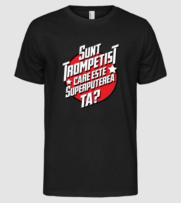 sunt trompetist, care este superputerea ta? model negru pe tricou