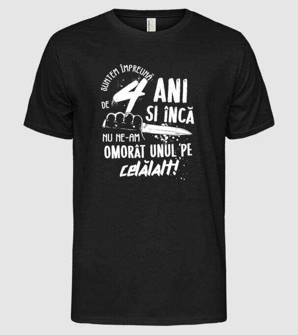 Suntem împreună de 4 ani model negru pe tricou