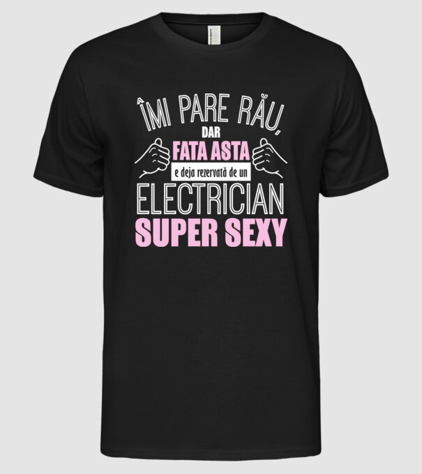 Îmi pare rău, dar fata asta e deja rezervată de un ELECTRICIAN super sexy model negru pe tricou