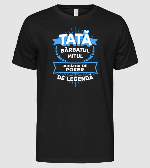 TATĂ - bărbatul, mitul, jucător poker de legendă model negru pe tricou