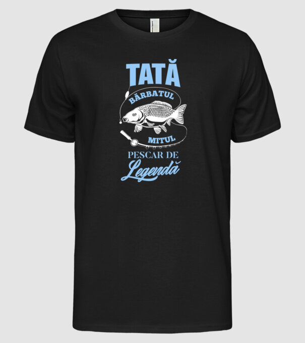 tată - bărbatul, mitul, pescar de legendă model negru pe tricou