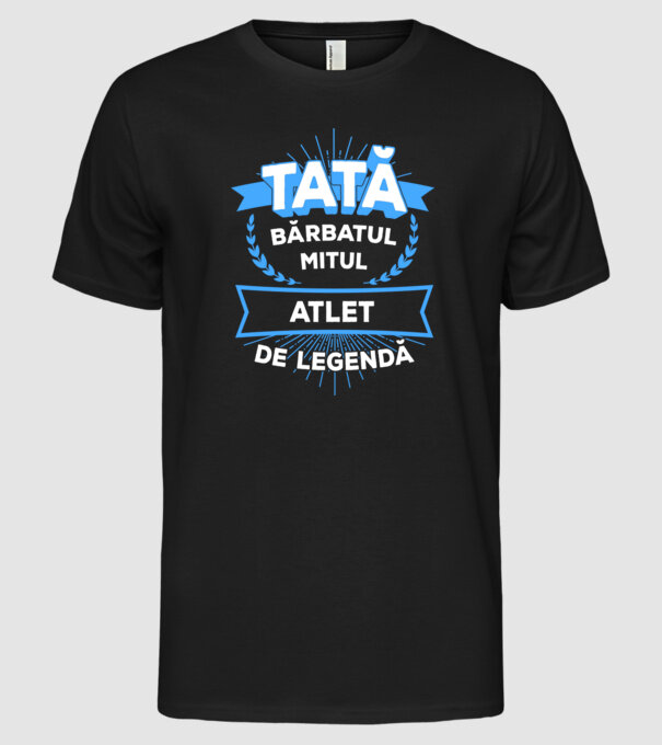 TATĂ - bărbatul, mitul, atlet de legendă model negru pe tricou