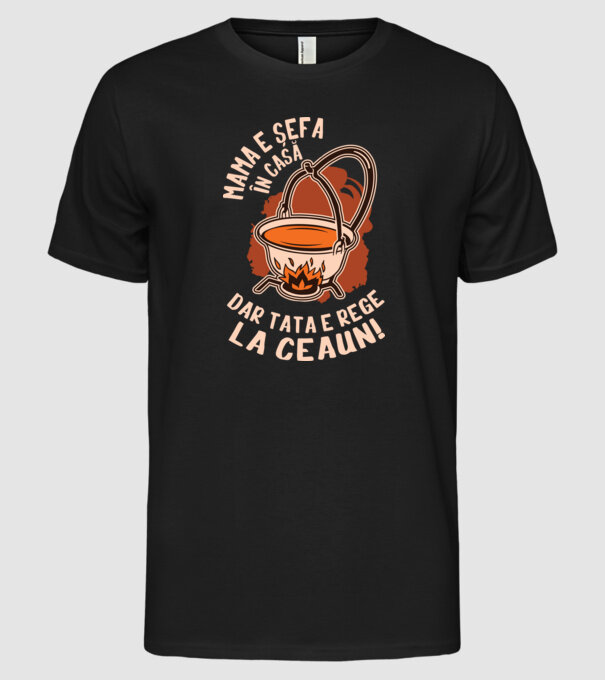 Mama e șefa în casă, dar tata e rege la ceaun! model negru pe tricou