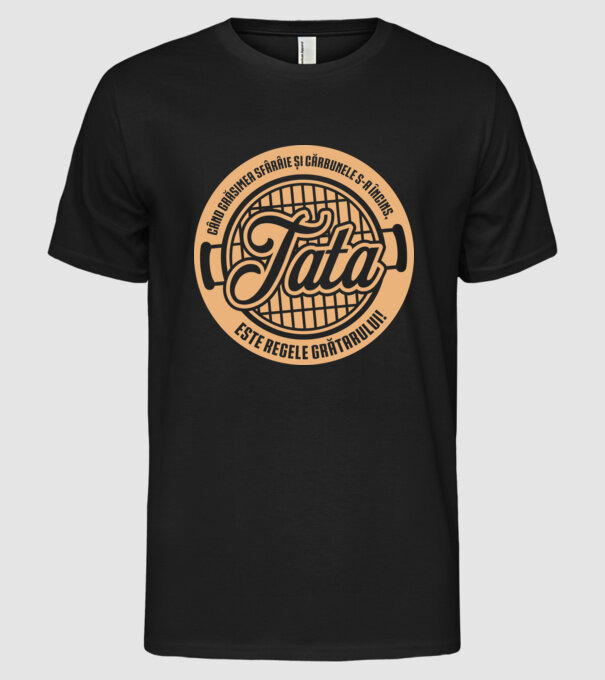 Când grăsimea sfârâie și cărbunele s-a încins, tata este regele grătarului! model negru pe tricou