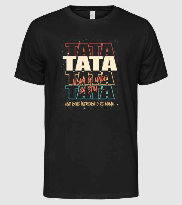 Tata N-am de unde să știu model negru pe tricou