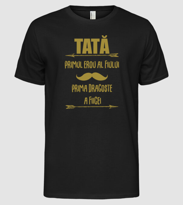 Tată - primul erou al fiului, prima dragoste a fiicei model negru pe tricou