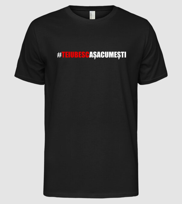 Te iubesc așa cum ești model negru pe tricou